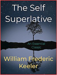 The Self Superlative - William Frederic Keeler - E-Book