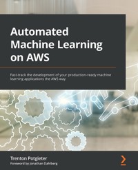 Automated Machine Learning on AWS - Trenton Potgieter - E-Book