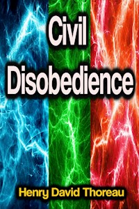 Civil Disobedience - Henry David Thoreau - E-Book