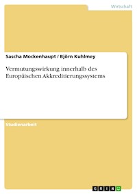Vermutungswirkung innerhalb des Europäischen Akkreditierungssystems - Sascha Mockenhaupt - E-Book