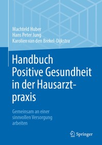 Handbuch Positive Gesundheit in der Hausarztpraxis - Machteld Huber - E-Book