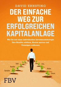 Der einfache Weg zur erfolgreichen Kapitalanlage - David Ernsting - E-Book