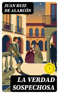 La verdad sospechosa - Juan Ruiz de Alarcón - E-Book