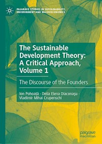 The Sustainable Development Theory: A Critical Approach, Volume 1 - Ion Pohoață - E-Book