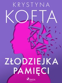 Złodziejka pamięci - Krystyna Kofta - E-Book