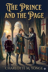 The Prince and the Page: A Story of the Last Crusade - Charlotte M. Yonge - E-Book