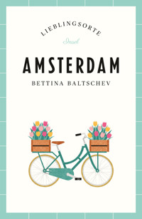 Amsterdam Reiseführer LIEBLINGSORTE - Bettina Baltschev - E-Book
