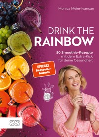 Drink the Rainbow - Monica Meier-Ivancan - E-Book
