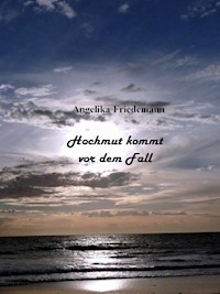 Hochmut kommt vor dem Fall - Angelika Friedemann - E-Book