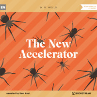 The New Accelerator (Unabridged) - H G Wells - Hörbuch