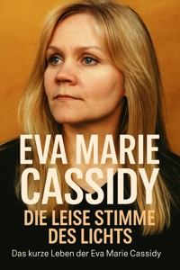 Eva Marie Cassidy - Die leise Stimme des Lichts - Marcus PC Petersen - Clausen - E-Book