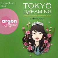 Tokyo dreaming - Prinzessin im Rampenlicht - Die Tokyo-Ever-After-Reihe, Band 2 (Ungekürzte Lesung) - Emiko Jean - Hörbuch