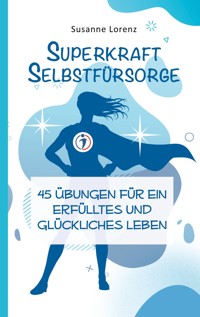 Superkraft Selbstfürsorge - Susanne Lorenz - E-Book