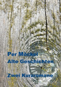 Alte Geschichten - Per Möckel - E-Book