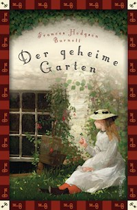 Frances Hodgson Burnett, Der geheime Garten (Neuübersetzung) - Frances Hodgson Burnett - E-Book