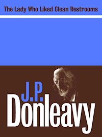 The Lady Who Liked Clean Restrooms - J.P. Donleavy - E-Book