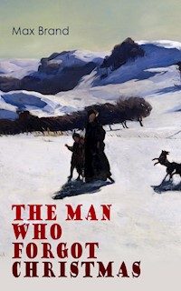 The Man Who Forgot Christmas - Max Brand - E-Book
