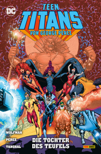 Teen Titans von George Perez - Bd. 9 (von 9): Die Tochter des Teufels - Marv Wolfman - E-Book
