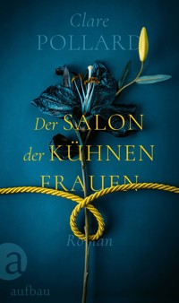 Der Salon der kühnen Frauen - Clare Pollard - E-Book
