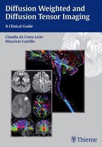 Diffusion Weighted and Diffusion Tensor Imaging -  - E-Book