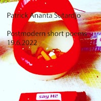 Postmodern short poems 19.6.2022 - Patrick Ananta Sutardjo - E-Book
