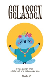 Gelassen - Mareike W. - E-Book