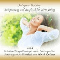 Autogenes Training Entspannung und Ausgleich für Ihren Alltag - Teil 4 Leitsätze/Suggestionen für mehr Lebensqualität durch eigene Achtsamkeit - Ulrich Kritzner - Hörbuch
