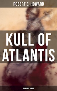 KULL OF ATLANTIS - Complete Series - Robert E. Howard - E-Book