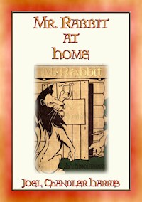 Mr RABBIT AT HOME - 24 Illustrated Children's Stories - Joel Chandler Harris - E-Book