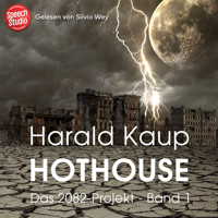 Hothouse (Das 2082-Projekt, Band 1) - Harald Kaup - Hörbuch