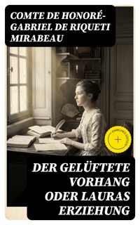 Der gelüftete Vorhang oder Lauras Erziehung - Comte De Honoré-gabriel De Riqueti Mirabeau - E-Book