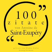 100 Zitate von Antoine de Saint Exupéry - Antoine de Saint-Exupery - Hörbuch