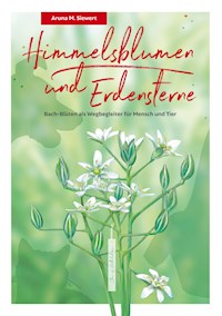 Himmelsblumen und Erdensterne - Aruna Meike Siewert - E-Book
