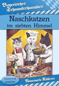 Naschkatzen im siebten Himmel - Annemarie Köllerer - E-Book