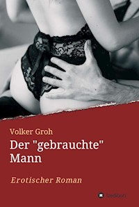 Der "gebrauchte" Mann Teil 3 - Volker Groh - E-Book