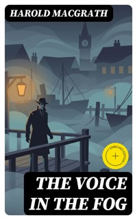 The Voice in the Fog - Harold Macgrath - E-Book