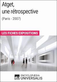 Atget, une rétrospective (Paris - 2007) - Encyclopaedia Universalis - E-Book