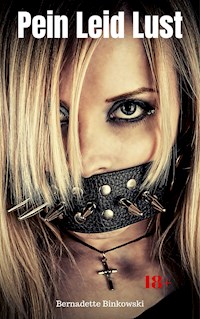 Pein Leid Lust - Bernadette Binkowski - E-Book
