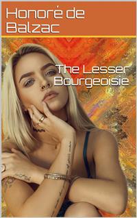 The Lesser Bourgeoisie - Honore de Balzac - E-Book