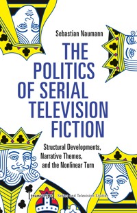 The Politics of Serial Television Fiction - Sebastian Naumann - kostenlos E-Book
