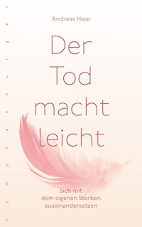 Der Tod macht leicht - Andreas Hase - E-Book