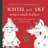 Ichtel und Olf reisen nach Italien - Ein *eihnachtsabenteuer (ungekürzt) - Heidi Rauch - Hörbuch