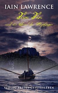 Tom Tin und die Insel der Kopfjäger - Iain Lawrence - E-Book