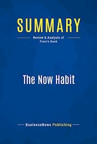 Summary: The Now Habit - BusinessNews Publishing - E-Book