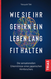 Wie Sie Ihr Gehirn ein Leben lang fit halten - Yasuyuki Taki - E-Book