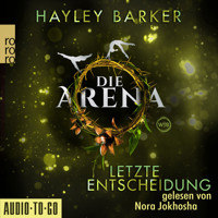 Letzte Entscheidung - Die Arena, Teil 2 (Ungekürzt) - Hayley Barker - Hörbuch
