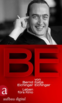 BE - Bernd Eichinger - Katja Eichinger - E-Book