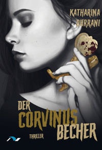 Der Corvinusbecher - Katharina Durrani - E-Book