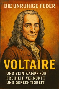 Die unruhige Feder – Voltaire und sein Kampf für Freiheit, Vernunft und Gerechtigkeit - Marcus PC Petersen - Clausen - E-Book