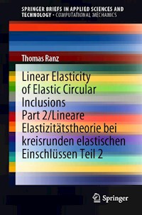 Linear Elasticity of Elastic Circular Inclusions Part 2/Lineare Elastizitätstheorie bei kreisrunden elastischen Einschlüssen Teil 2 - Thomas Ranz - E-Book